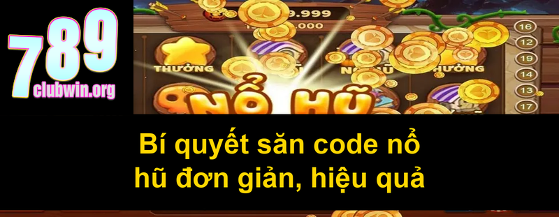 Bí quyết săn code nổ hũ đơn giản hiệu quả