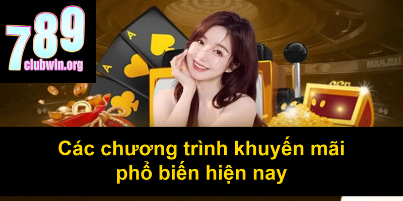 Khuyến Mãi 789Club: Nhận Ngay Ưu Đãi Hấp Dẫn Nhất 2025 1 Các chương trình khuyến mãi phổ biến hiện nay
