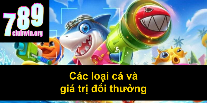 Các loại cá và giá trị đổi thưởng