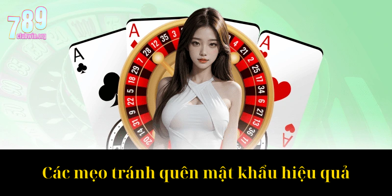 Các mẹo tránh quên mật khẩu hiệu quả