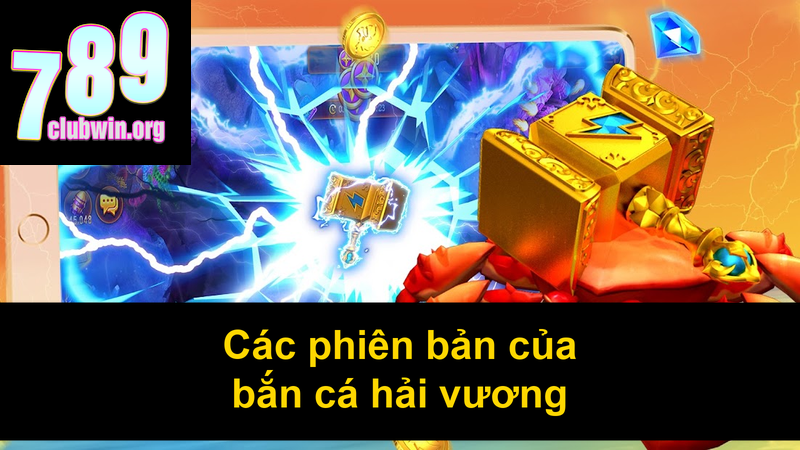 Các phiên bản của bắn cá hải vương