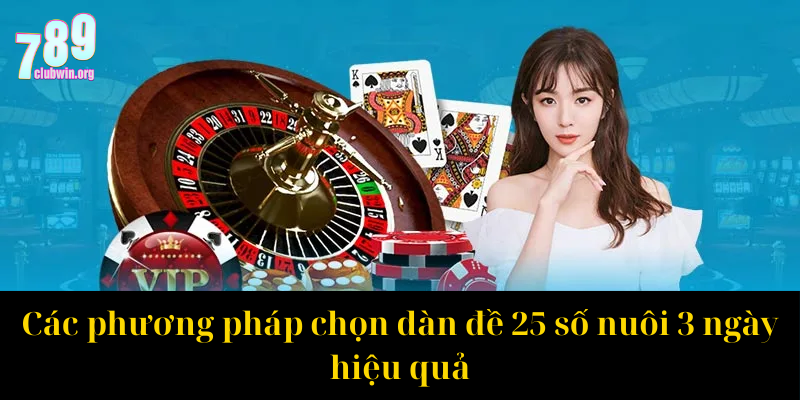 Các phương pháp chọn dàn đề 25 số nuôi 3 ngày hiệu quả