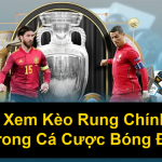 Cách Xem Kèo Rung Chính Xác Trong Cá Cược Bóng Đá