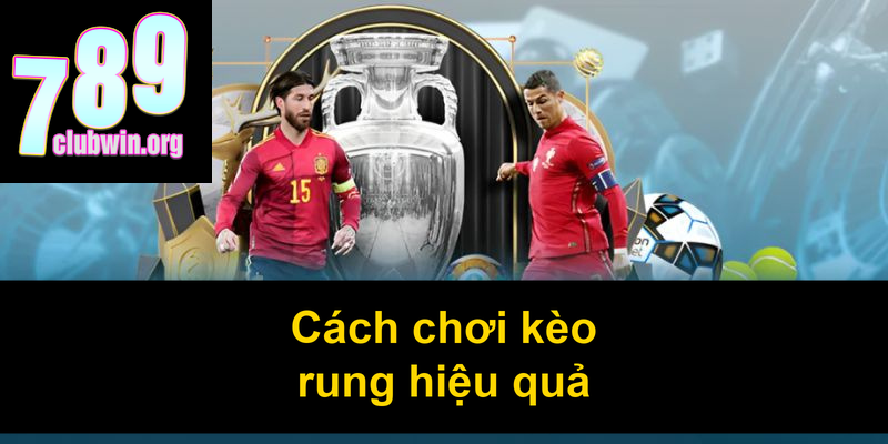Cách chơi kèo rung hiệu quả