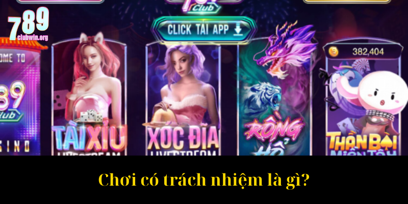 Chơi Có Trách Nhiệm 789Club: Hướng Dẫn Giải Trí An Toàn Nhất 1 Chơi có trách nhiệm là gì
