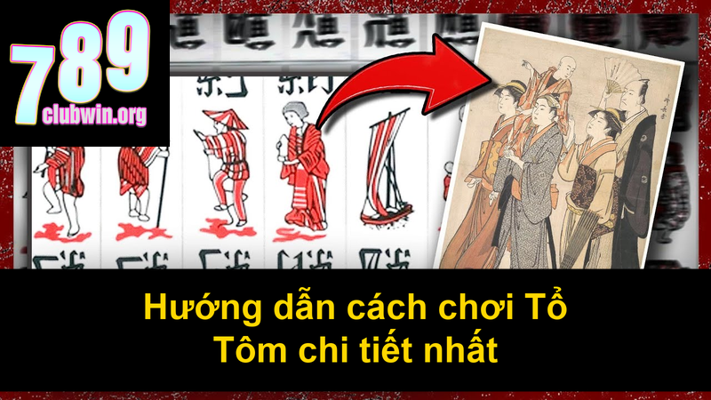 Hướng dẫn cách chơi Tổ Tôm chi tiết nhất