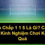 Kèo Chấp 1 1 5 Là Gì Cách Đọc Và Kinh Nghiệm Chơi Kèo Hiệu Quả