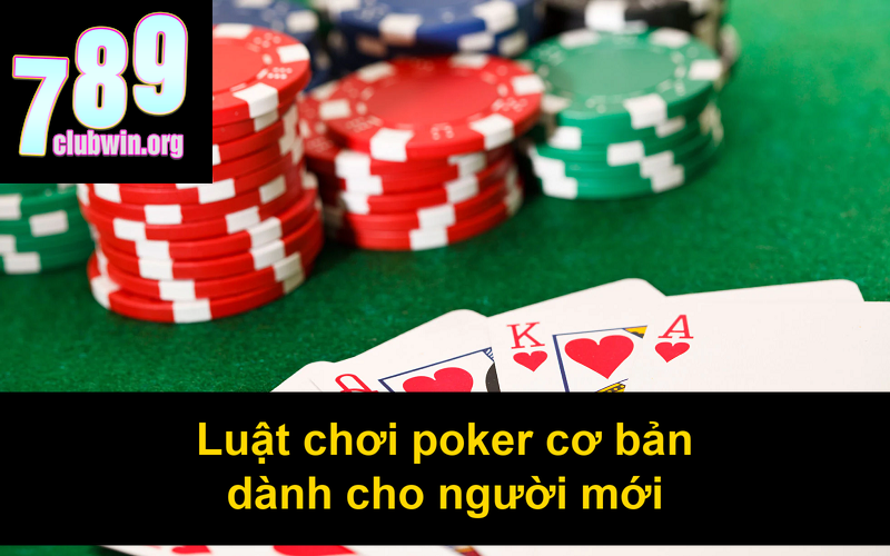 Luật chơi poker cơ bản dành cho người mới