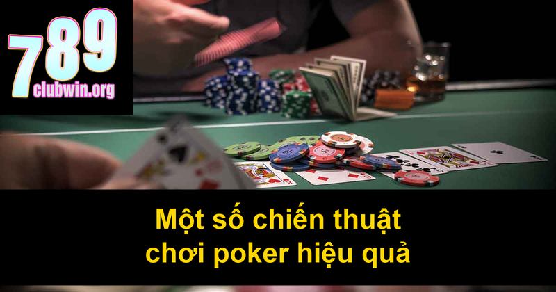Một số chiến thuật chơi poker hiệu quả