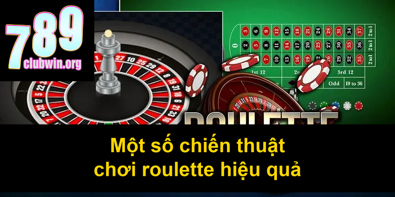 Một số chiến thuật chơi roulette hiệu quả