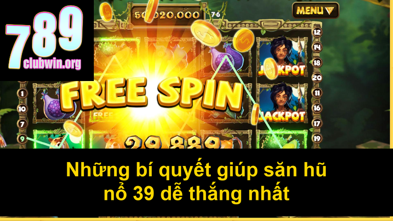 Những bí quyết giúp săn hũ nổ 39 dễ thắng nhất