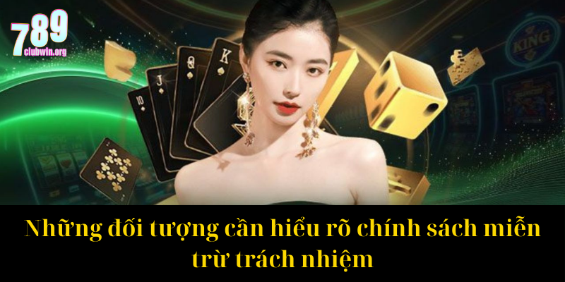 Miễn Trừ Trách Nhiệm 789Club: Những Điều Bạn Cần Nắm Rõ 3 Những đối tượng cần hiểu rõ chính sách miễn trừ trách nhiệm