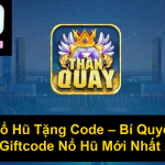 Nổ Hũ Tặng Code Bí Quyết Săn Giftcode Nổ Hũ Mới Nhất 2025