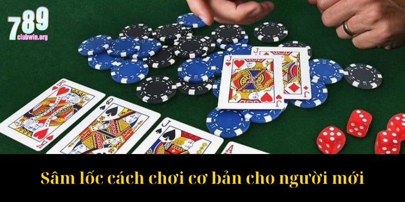 Sâm lốc cách chơi cơ bản cho người mới