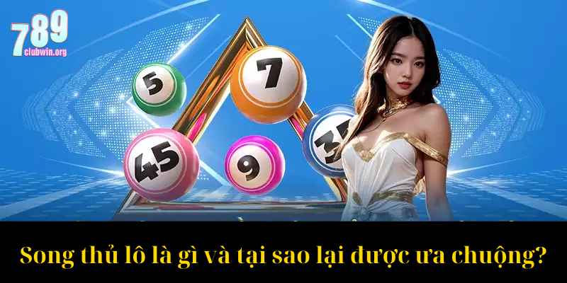 Song thủ lô là gì và tại sao lại được ưa chuộng