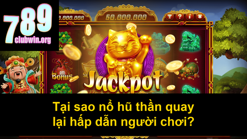 Tại sao nổ hũ thần quay lại hấp dẫn người chơi